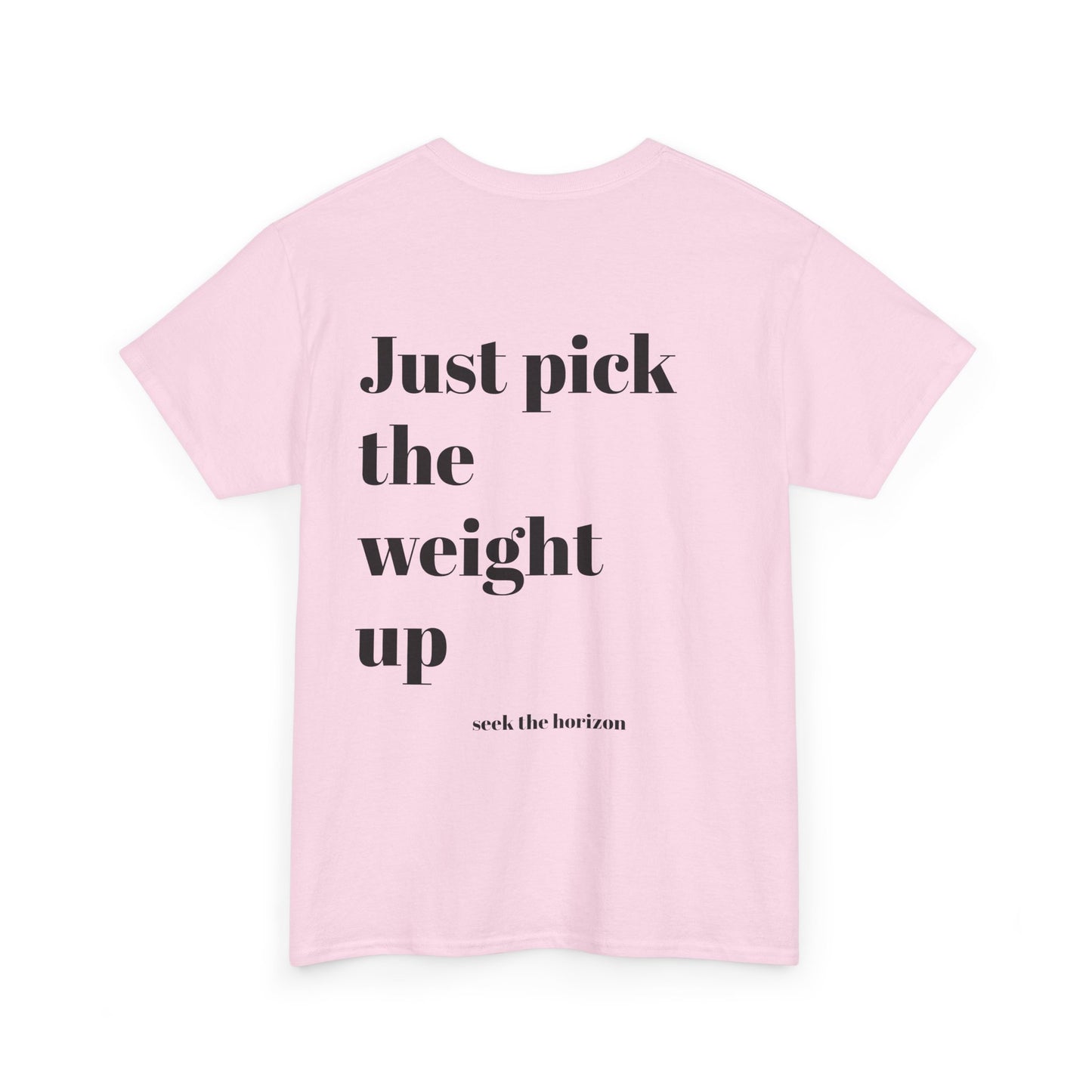 Motivational Unisex Heavy Cotton Tee - 'Just Pick the Weight Up' Inspirational Shirt for Fitness Enthusiasts