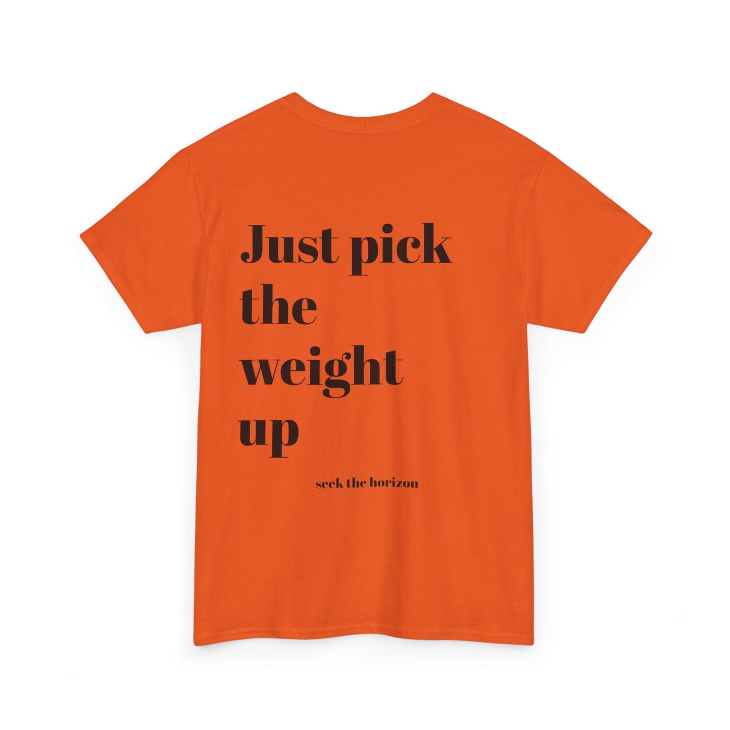 Motivational Unisex Heavy Cotton Tee - 'Just Pick the Weight Up' Inspirational Shirt for Fitness Enthusiasts