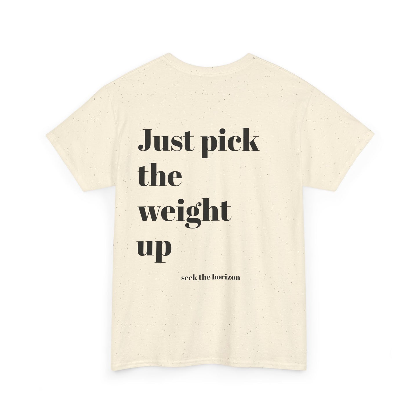 Motivational Unisex Heavy Cotton Tee - 'Just Pick the Weight Up' Inspirational Shirt for Fitness Enthusiasts