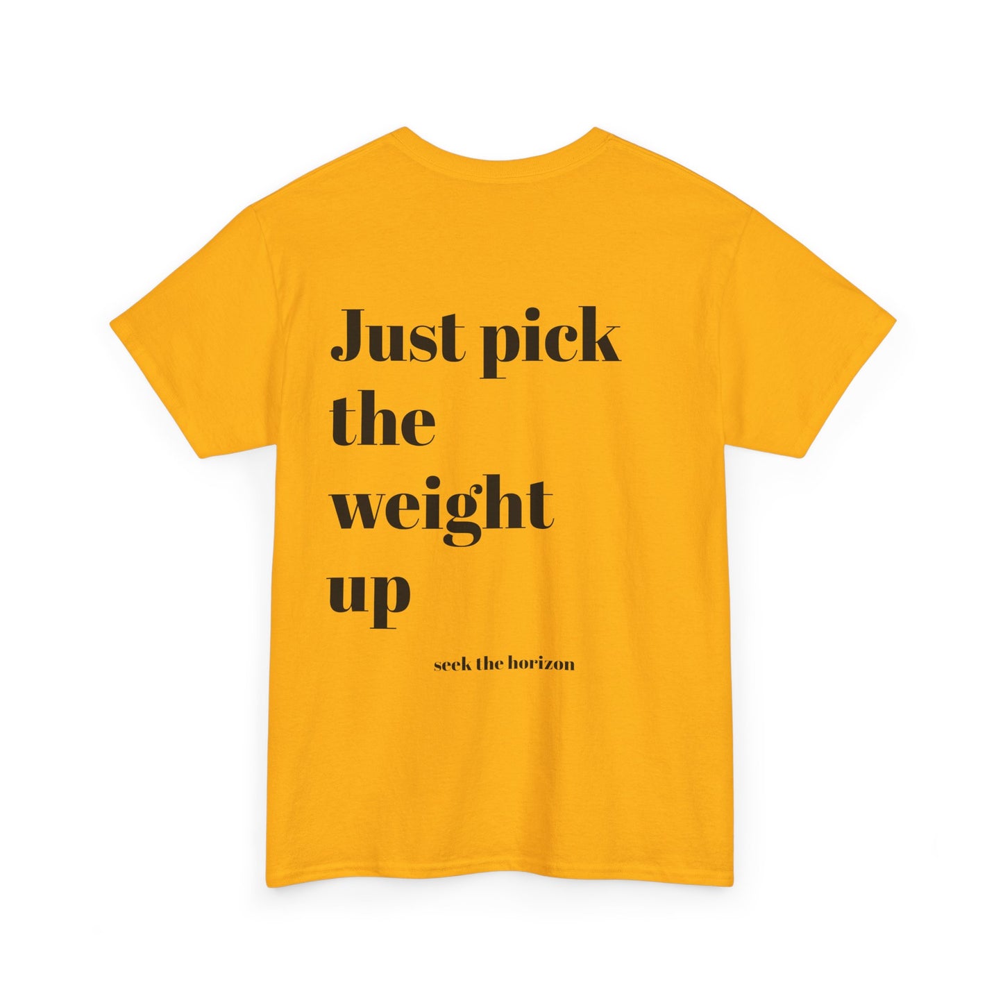 Motivational Unisex Heavy Cotton Tee - 'Just Pick the Weight Up' Inspirational Shirt for Fitness Enthusiasts