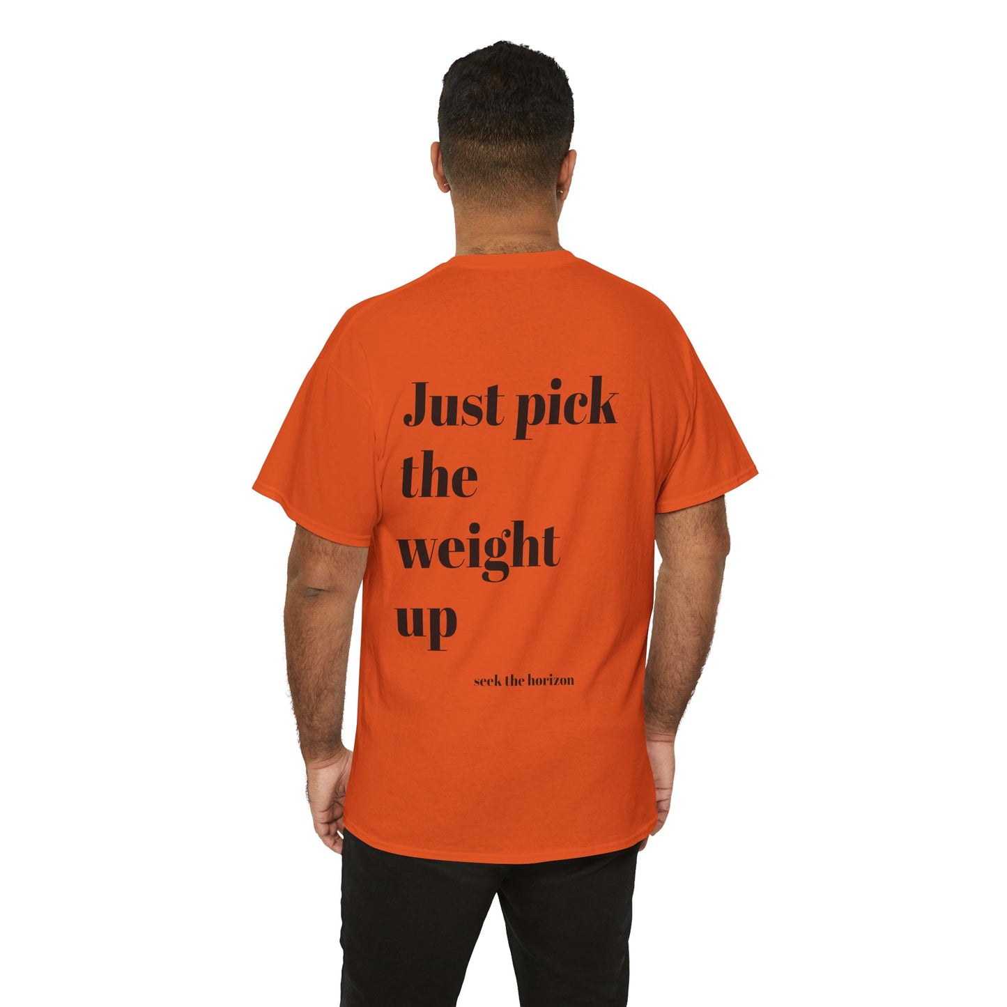 Motivational Unisex Heavy Cotton Tee - 'Just Pick the Weight Up' Inspirational Shirt for Fitness Enthusiasts