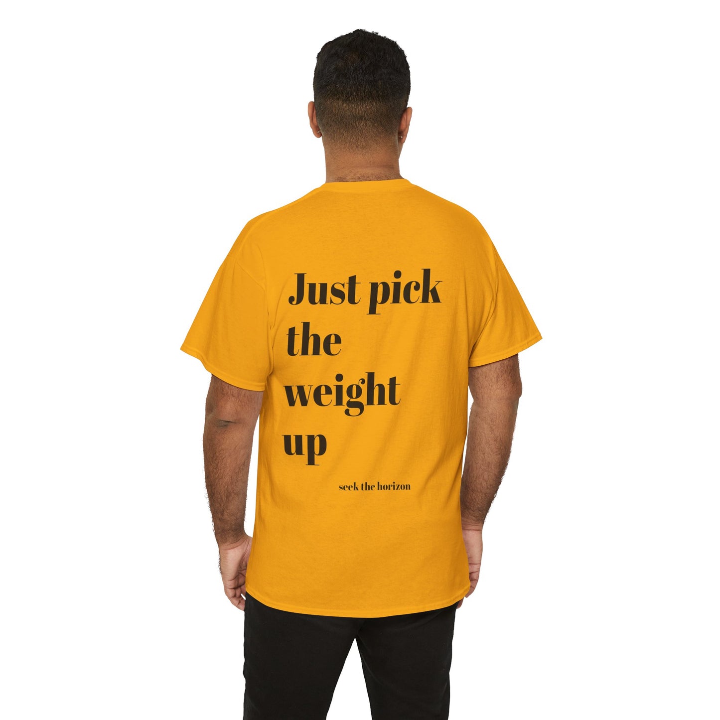 Motivational Unisex Heavy Cotton Tee - 'Just Pick the Weight Up' Inspirational Shirt for Fitness Enthusiasts