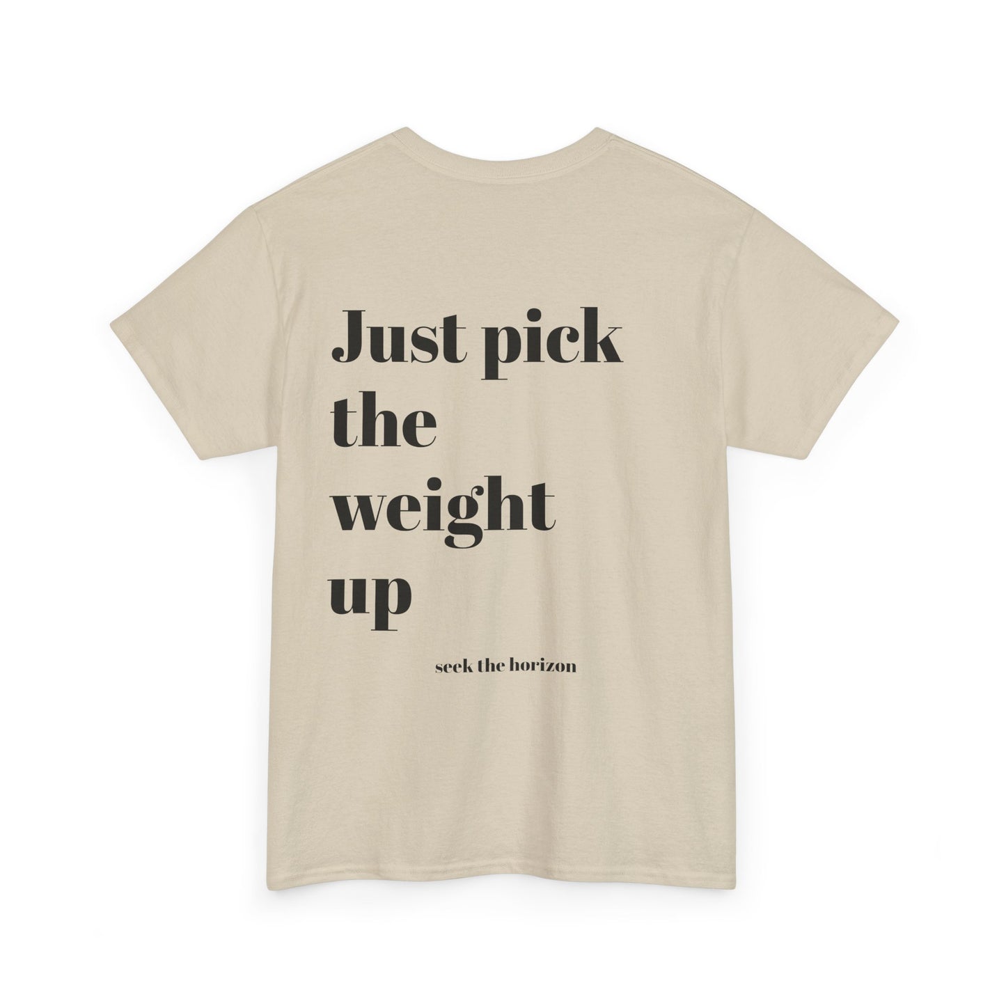 Motivational Unisex Heavy Cotton Tee - 'Just Pick the Weight Up' Inspirational Shirt for Fitness Enthusiasts