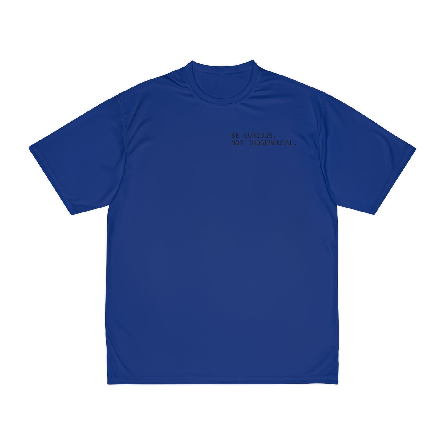 'Be Curious. Not Judgemental.' Men's Performance Athletic Short-Sleeve T-Shirt