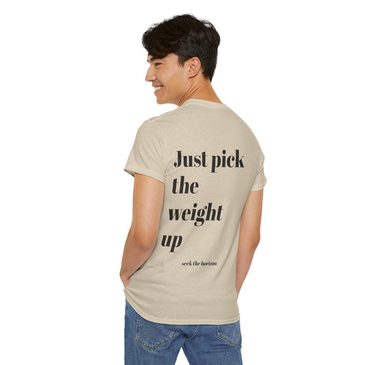 Motivational Unisex Heavy Cotton Tee - 'Just Pick the Weight Up' Inspirational Shirt for Fitness Enthusiasts