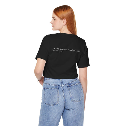 "to the person reading this; you matter" May Mental Health Awareness Month Unisex Cotton Soft Short-Sleeved T-Shirt